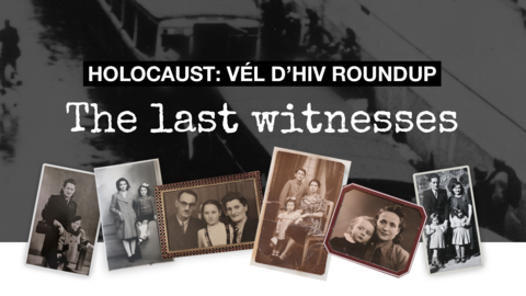 Holocaust: The last witnesses to the Vél d'Hiv roundup