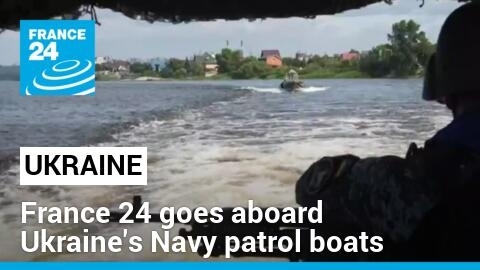 War in Ukraine: France 24 goes aboard Ukraine's navy patrol boats