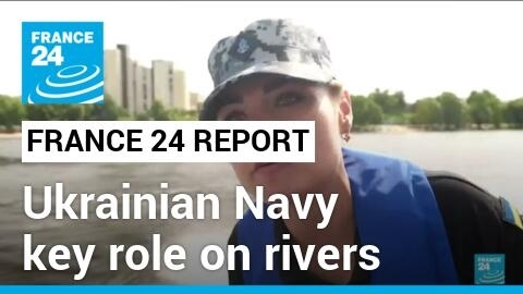 FRANCE 24 report: Much-diminished on high seas, Ukrainian Navy plays key role on rivers